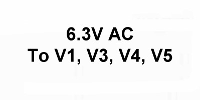 6.3V AC To V1, V3, V4, and V5